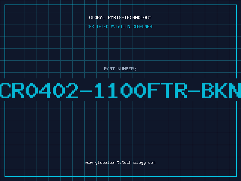 Aviation Part CR0402-1100FTR-BKN