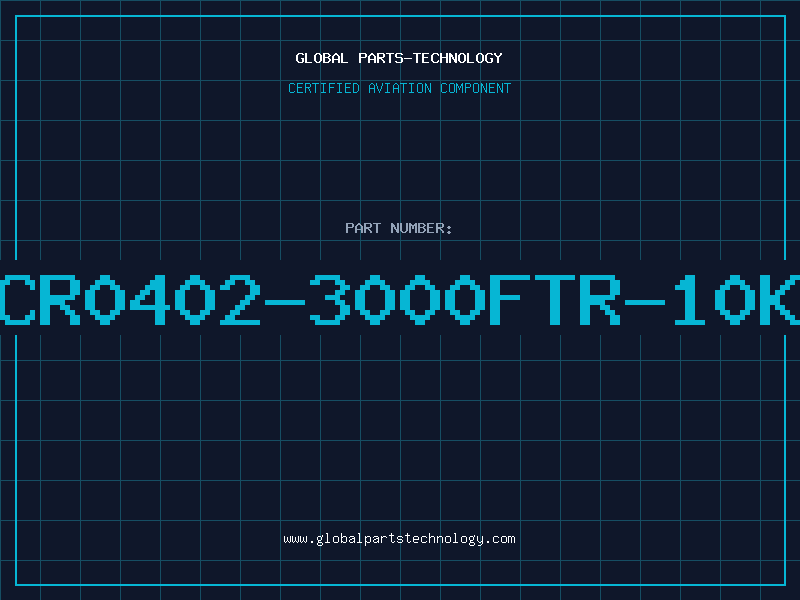 Aviation Part CR0402-3000FTR-10K