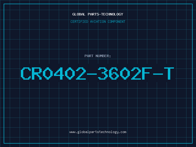 Aviation Part CR0402-3602F-T