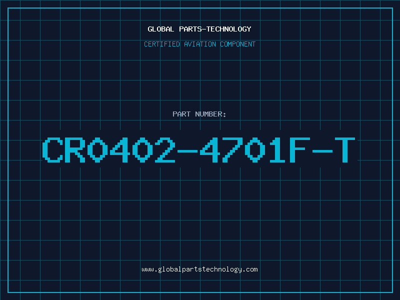 Aviation Part CR0402-4701F-T