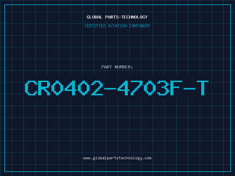 Aviation Part CR0402-4703F-T