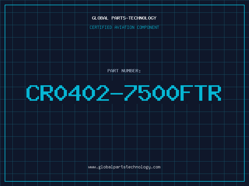 Aviation Part CR0402-7500FTR