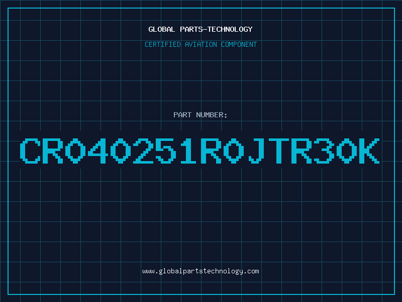 Aviation Part CR040251R0JTR30K