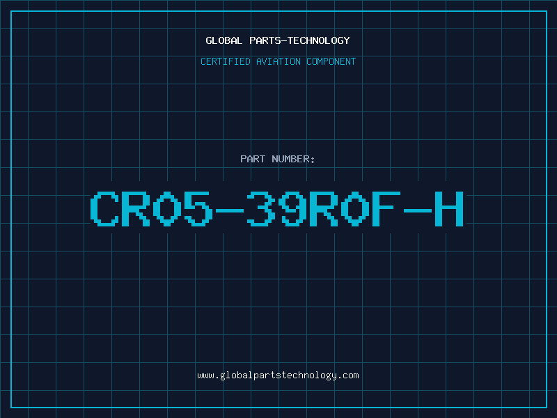 Aviation Part CR05-39R0F-H