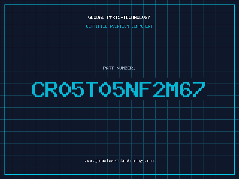 Aviation Part CR05T05NF2M67