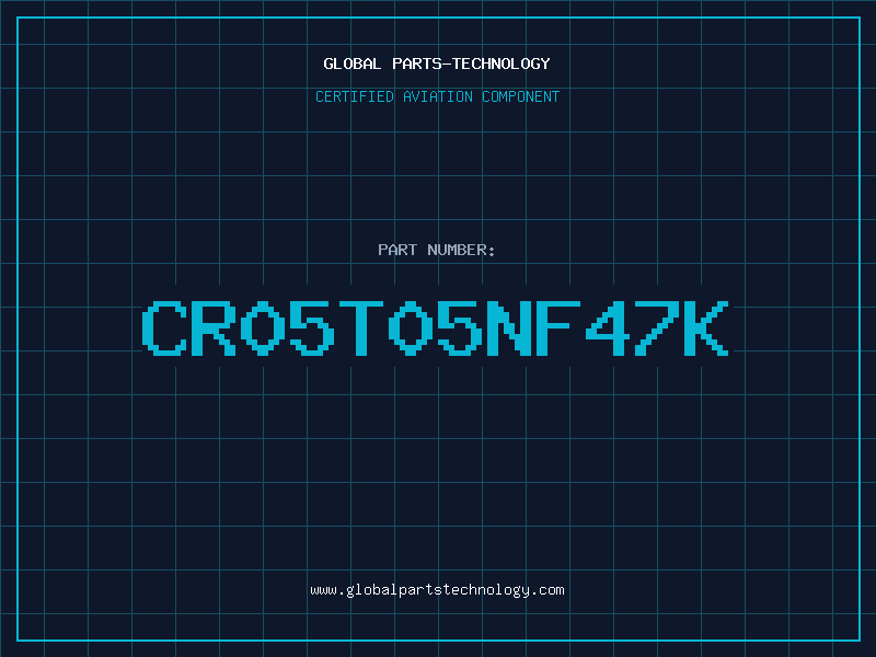 Aviation Part CR05T05NF47K