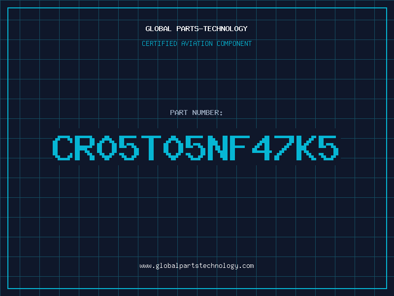 Aviation Part CR05T05NF47K5