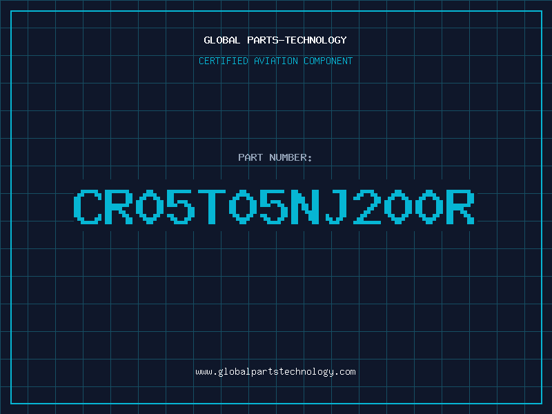 Aviation Part CR05T05NJ200R