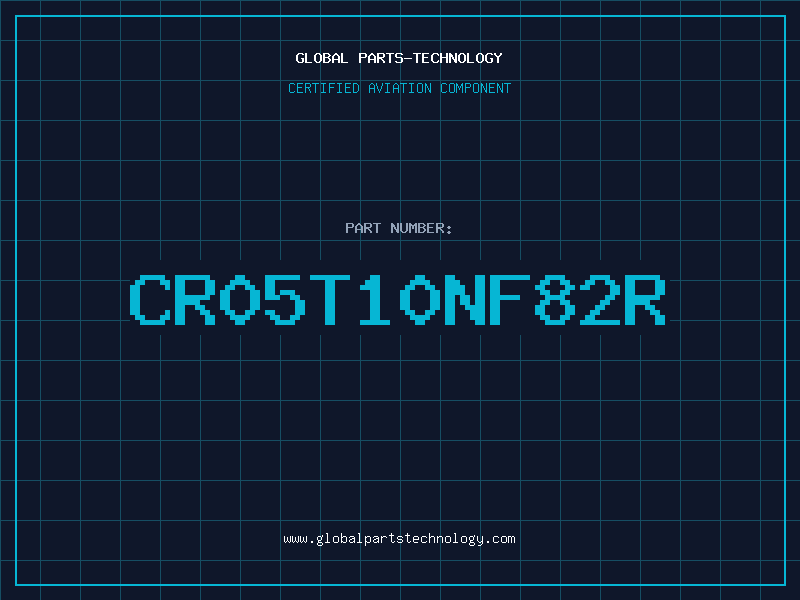 Aviation Part CR05T10NF82R