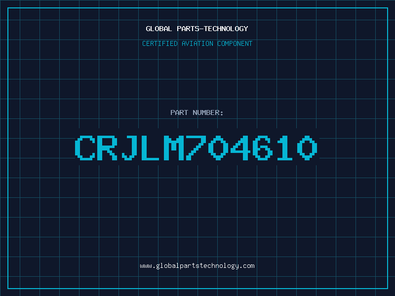 Aviation Part CRJLM704610