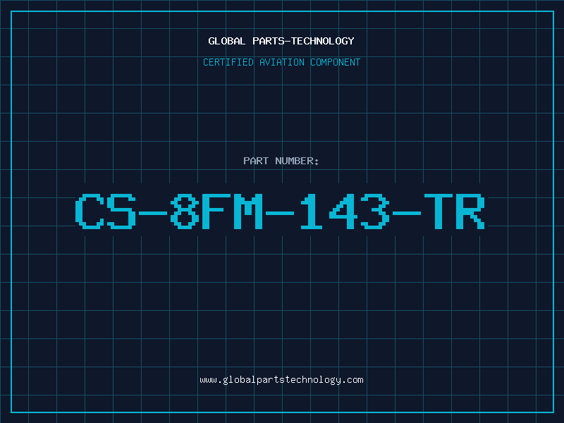 Aviation Part CS-8FM-143-TR