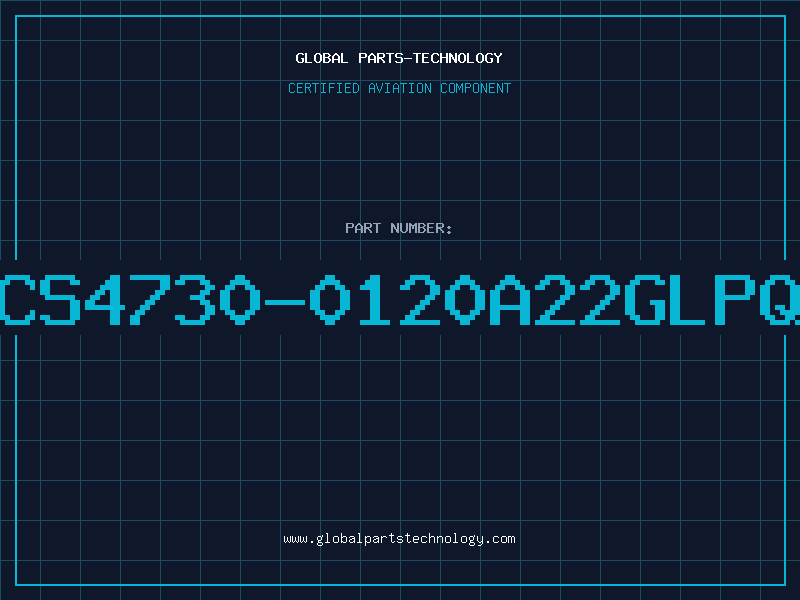 Aviation Part CS4730-0120A22GLPQ