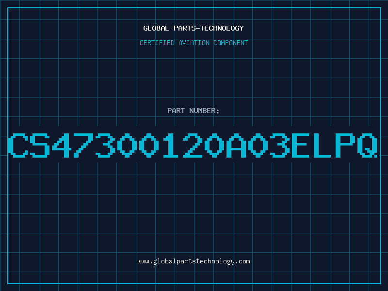Aviation Part CS47300120A03ELPQ