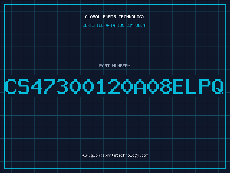 Aviation Part CS47300120A08ELPQ