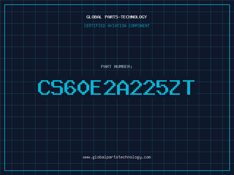 Aviation Part CS60E2A225ZT