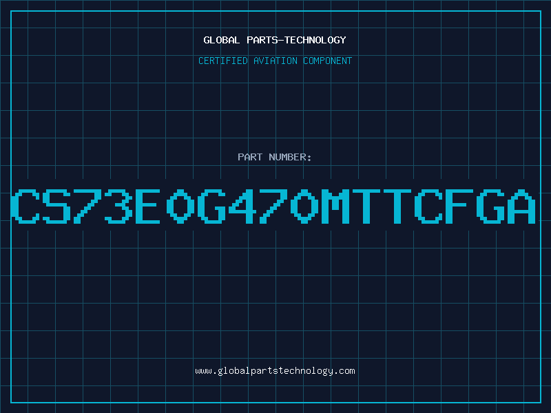 Aviation Part CS73E0G470MTTCFGA