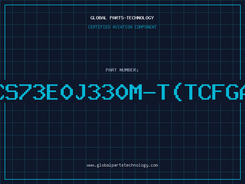 Aviation Part CS73E0J330M-T(TCFGA