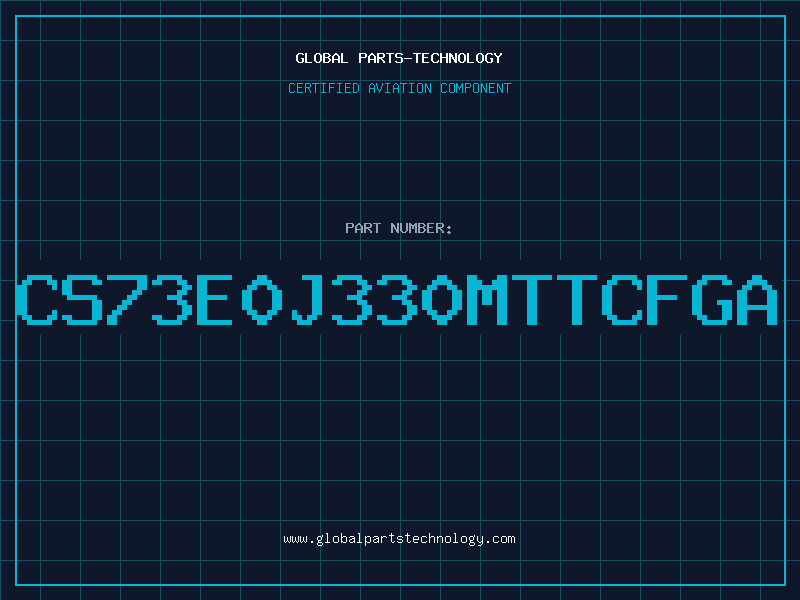 Aviation Part CS73E0J330MTTCFGA