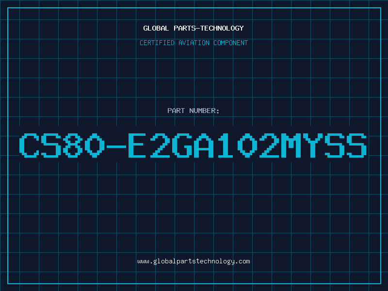 Aviation Part CS80-E2GA102MYSS