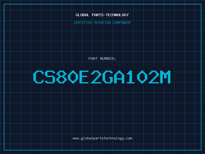 Aviation Part CS80E2GA102M