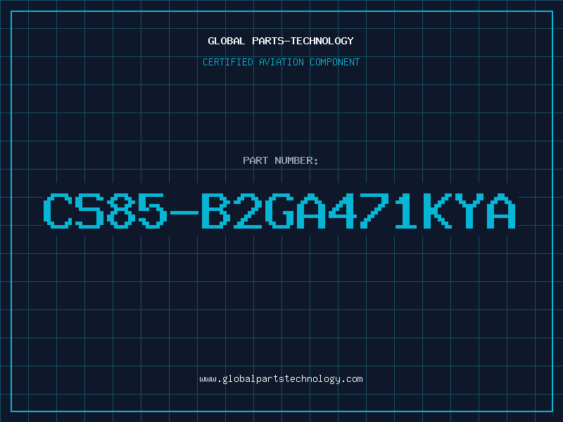 Aviation Part CS85-B2GA471KYA