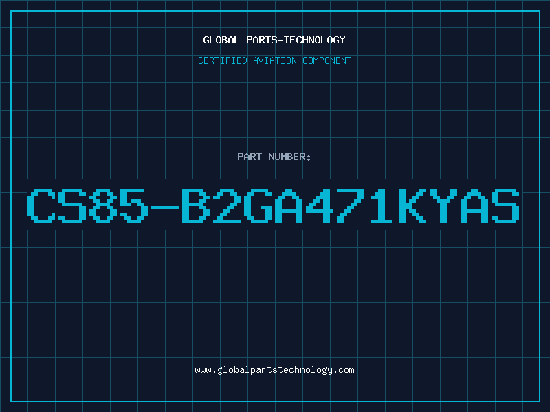 Aviation Part CS85-B2GA471KYAS