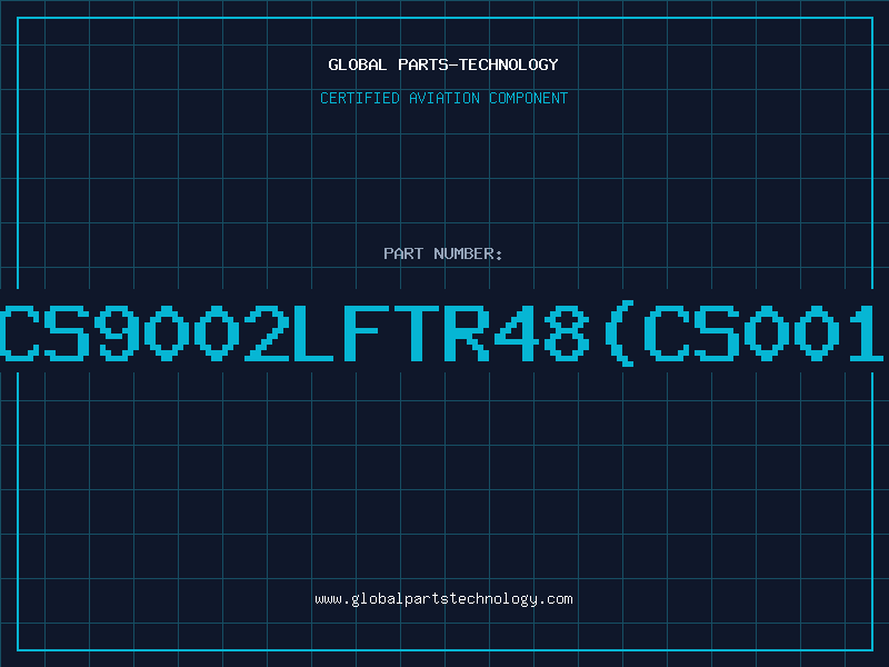 Aviation Part CS9002LFTR48(CS001