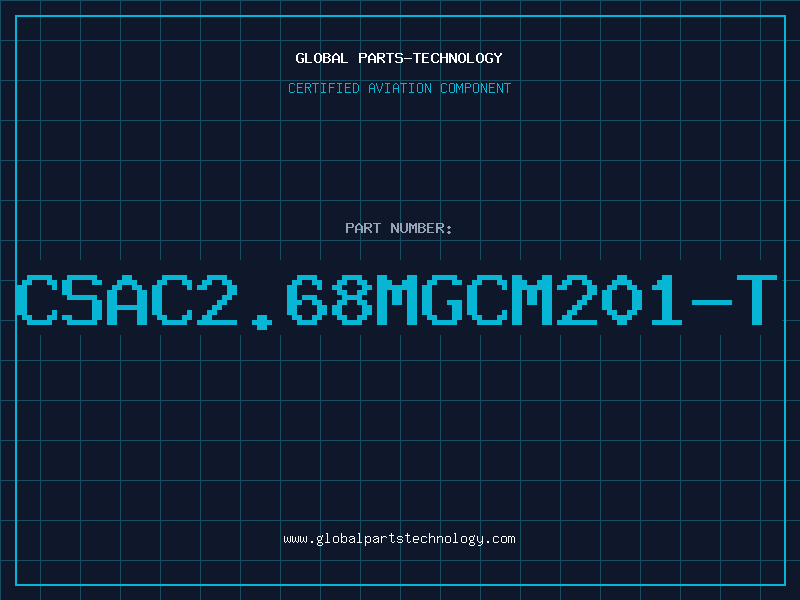 Aviation Part CSAC2.68MGCM201-T