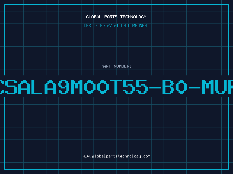 Aviation Part CSALA9M00T55-B0-MUR