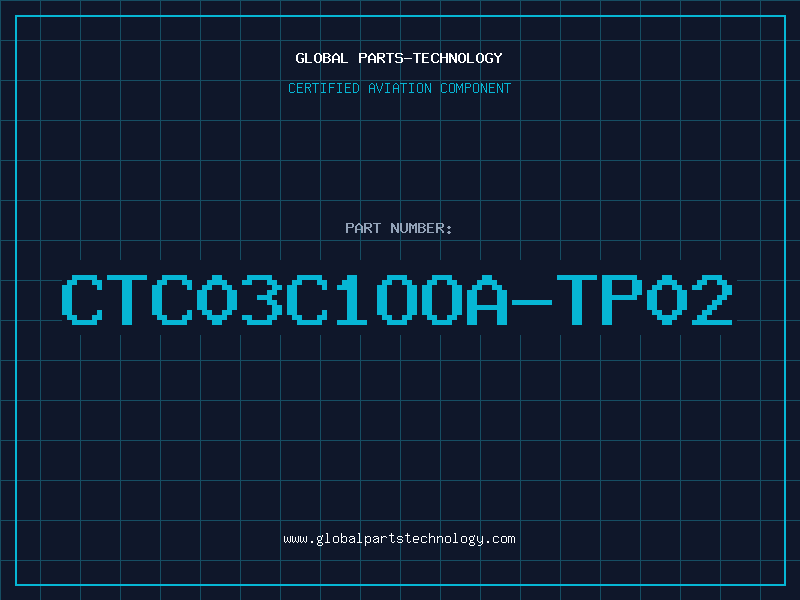 Aviation Part CTC03C1OOA-TP02