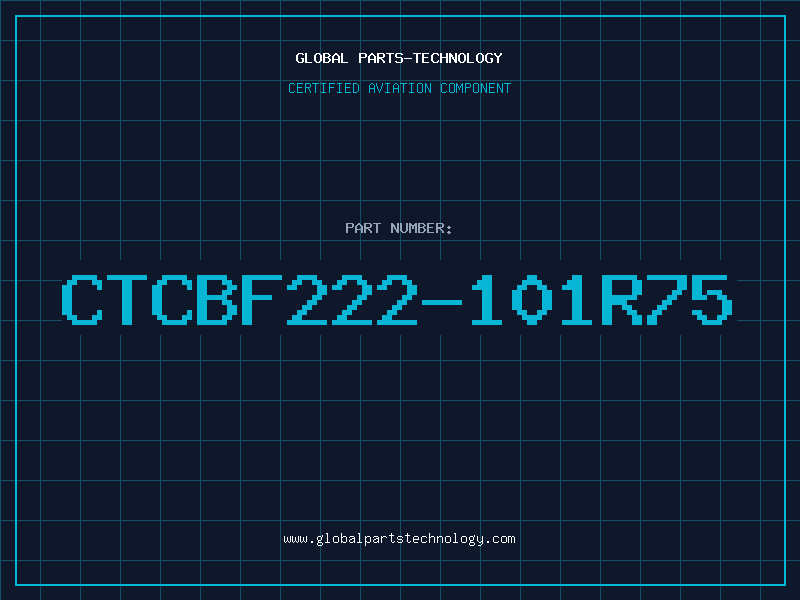 Aviation Part CTCBF222-101R75
