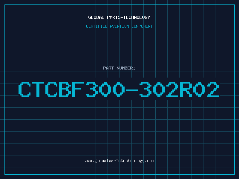 Aviation Part CTCBF300-302R02