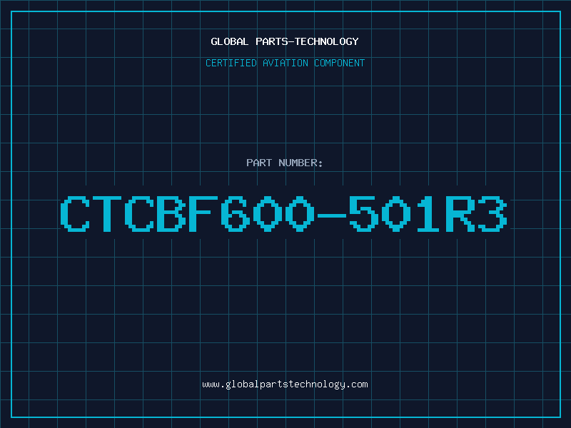 Aviation Part CTCBF600-501R3