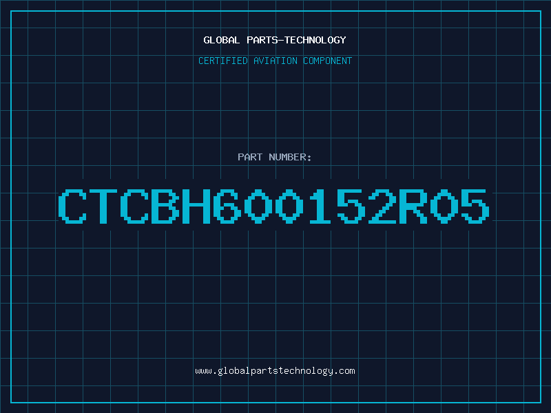 Aviation Part CTCBH600152R05