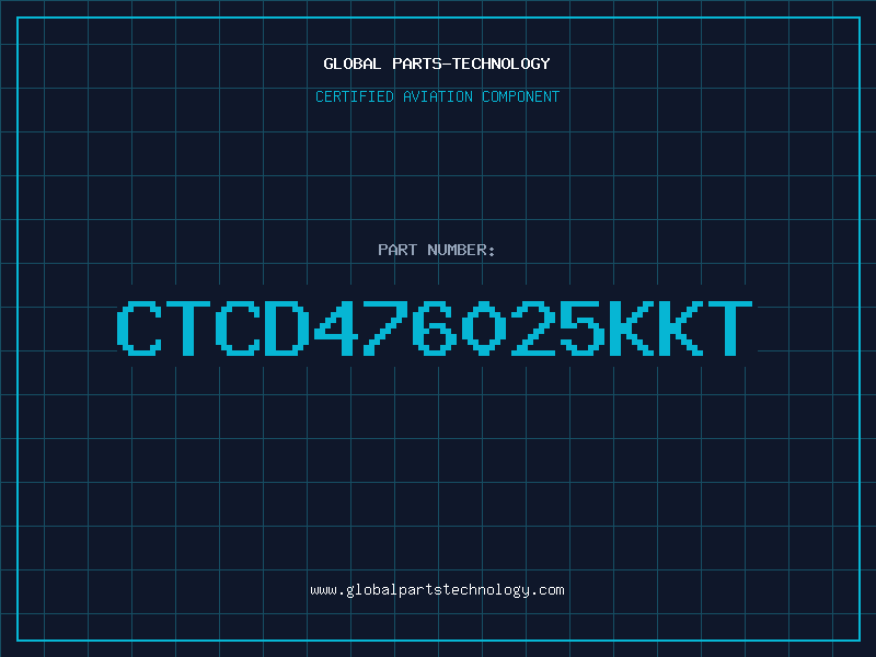 Aviation Part CTCD476025KKT