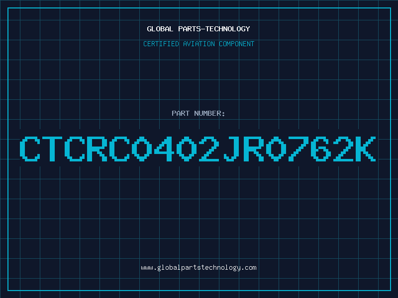 Aviation Part CTCRC0402JR0762K