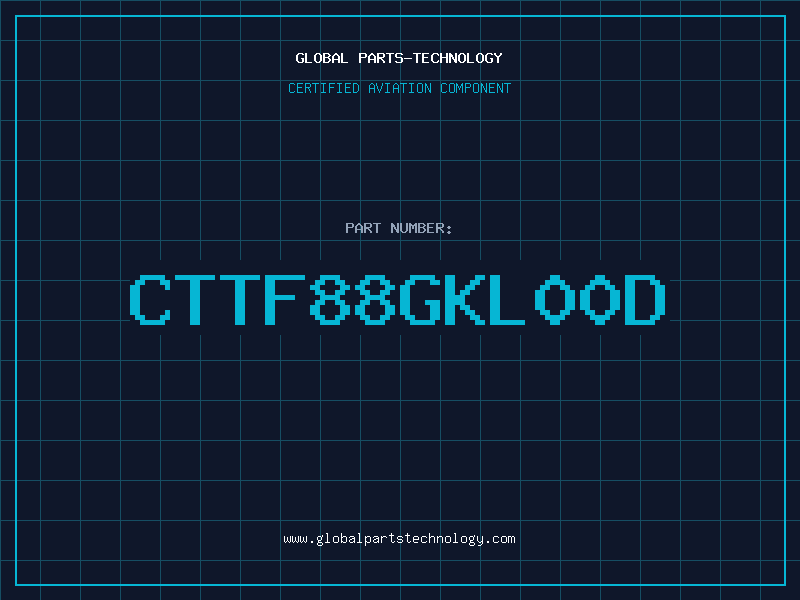 Aviation Part CTTF88GKL00D