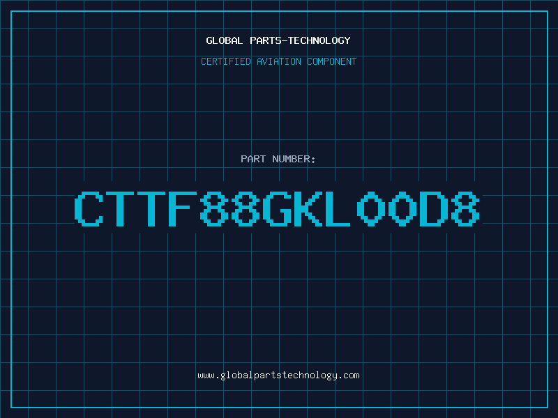 Aviation Part CTTF88GKL00D8
