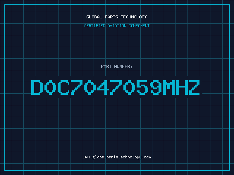 Aviation Part D0C7047059MHZ