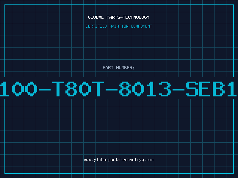 Aviation Part D100-T80T-8013-SEB1Q