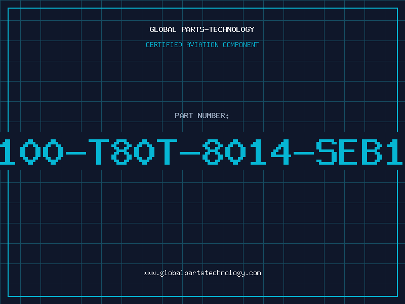Aviation Part D100-T80T-8014-SEB1Q