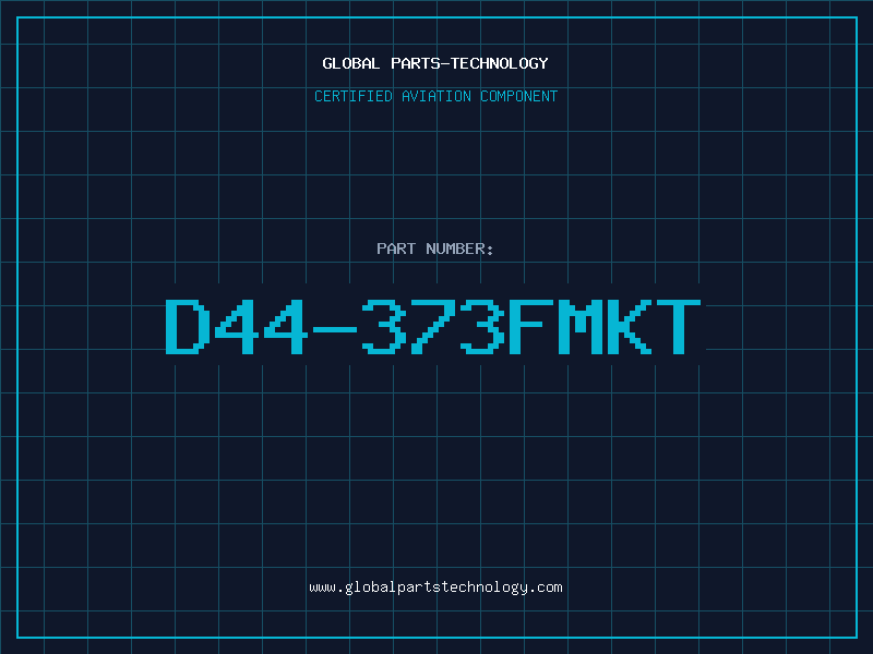 Aviation Part D44-373FMKT