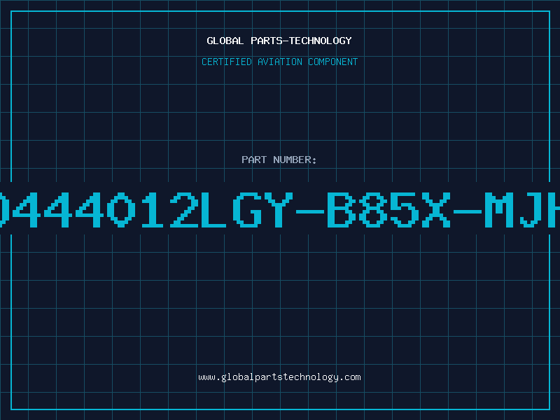 Aviation Part D444012LGY-B85X-MJH