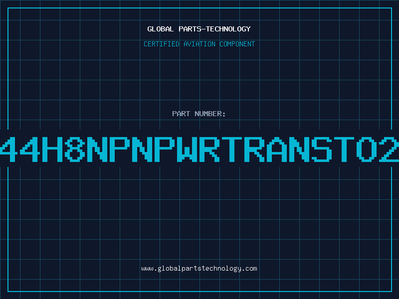 Aviation Part D44H8NPNPWRTRANSTO22