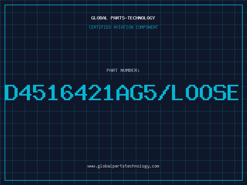 Aviation Part D4516421AG5/LOOSE
