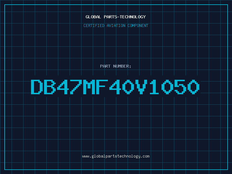 Aviation Part DB47MF40V1050