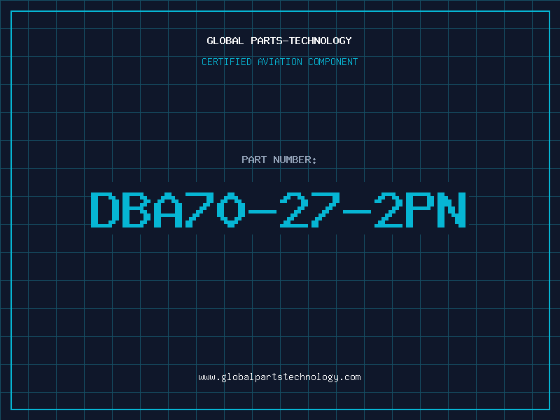 Aviation Part DBA70-27-2PN