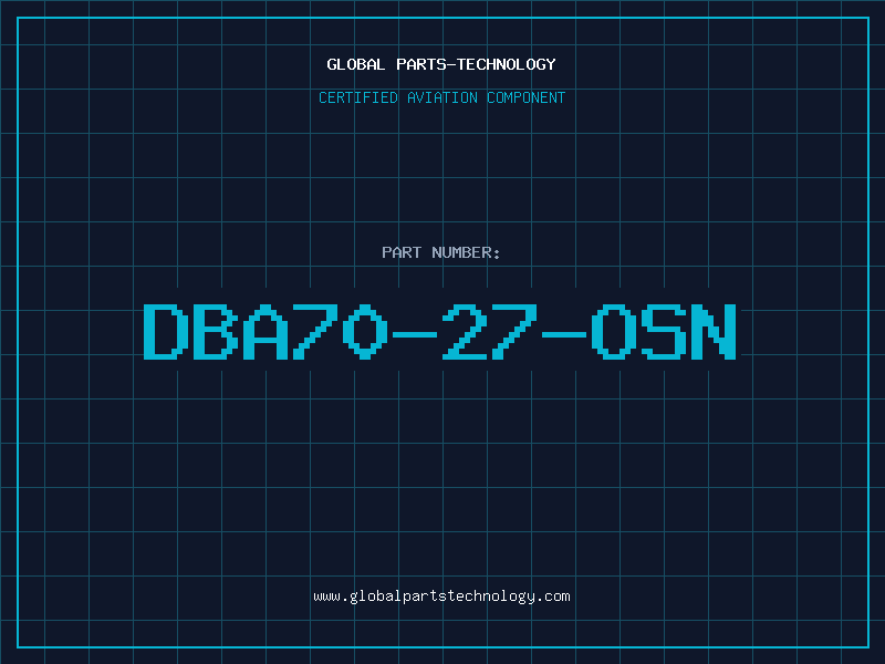 Aviation Part DBA70-27-OSN