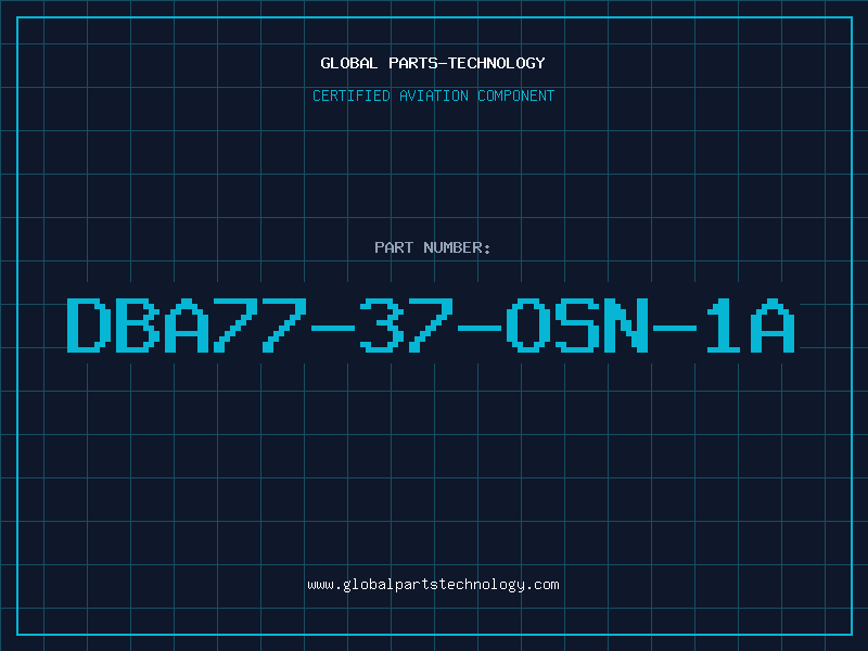 Aviation Part DBA77-37-OSN-1A
