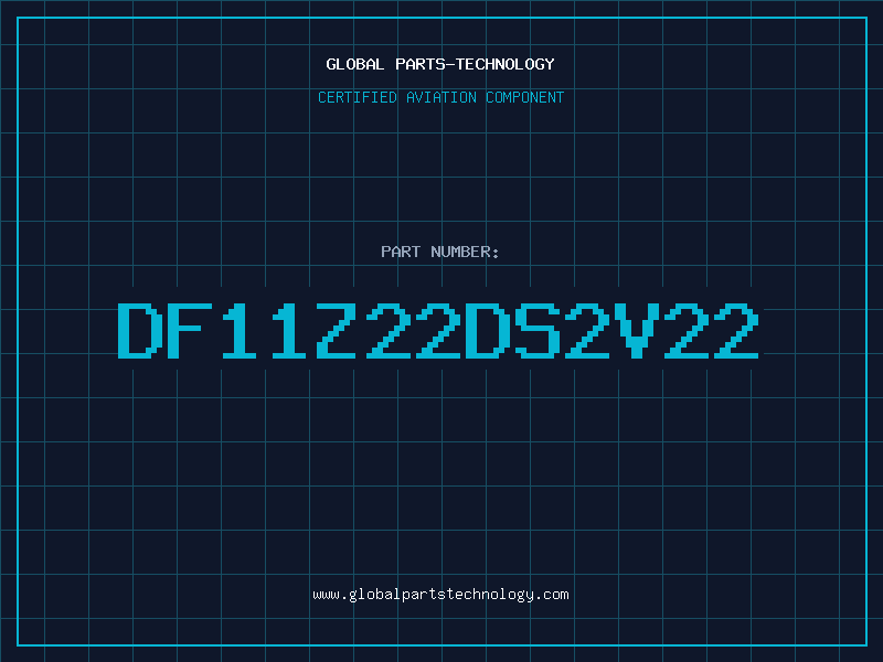 Aviation Part DF11Z22DS2V22